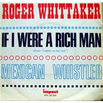 ROGER WHITTAKER mexican whistler / if i were a rich man 7"  Mint- IMPACT IPX