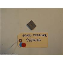KITCHENAID STOVE 9750676 Retainer, Glass  USED