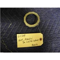 BOSCH DISHWASHER 611318 NUT FOR PLASTIC WATER SOFTNER USED PART ASSEMBLY