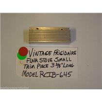 Model RCIB-645 Vintage Frigidaire Flair Stove Small Trim Piece 3 3/8" Long