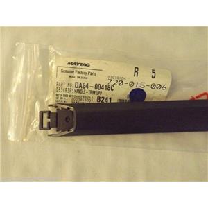 SAMSUNG MAYTAG REFRIGERATOR DA64-00418C Handle-trim Upp   NEW IN BOX