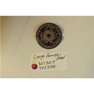 KENMORE STOVE 8273214  4455981  Large burner head   USED