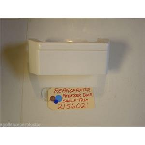 REFRIGERATOR 2156021 FREEZER DOOR SHELF TRIM  USED