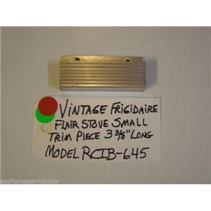 Model RCIB-645 Vintage Frigidaire Flair Stove Small Trim Piece 3 3/8" Long