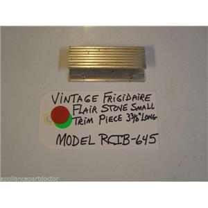 Model RCIB-645 Vintage Frigidaire Flair Stove Small Trim Piece 3 3/8" Long